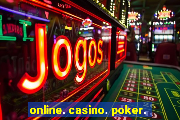 online. casino. poker.