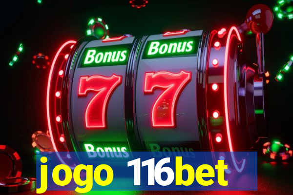 jogo 116bet