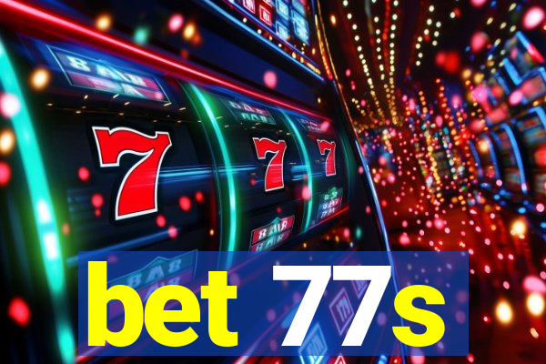 bet 77s