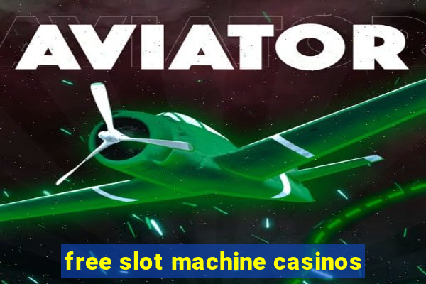 free slot machine casinos