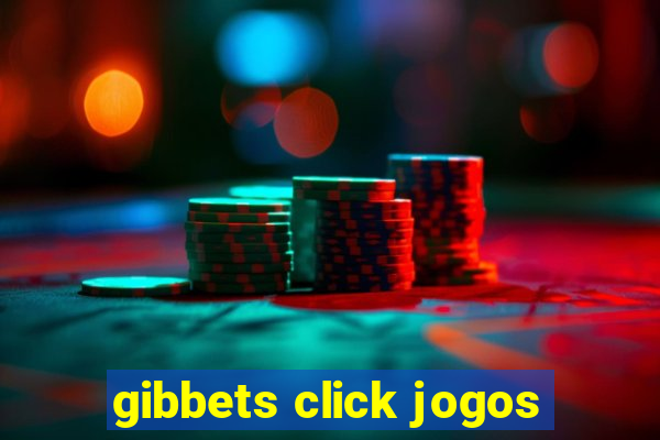 gibbets click jogos