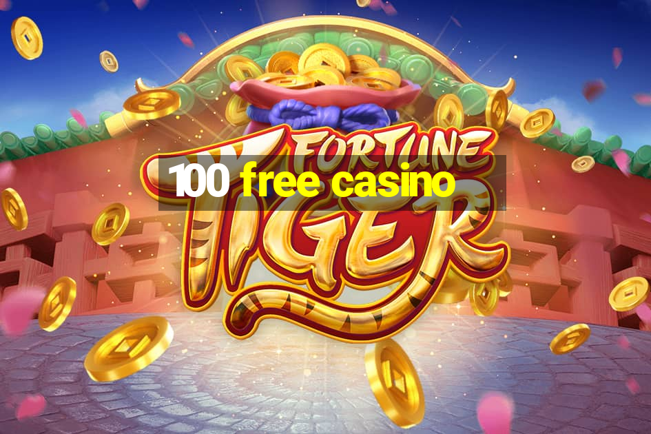 100 free casino