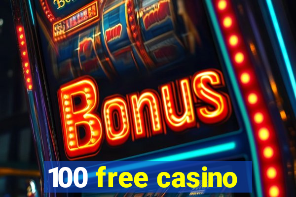 100 free casino