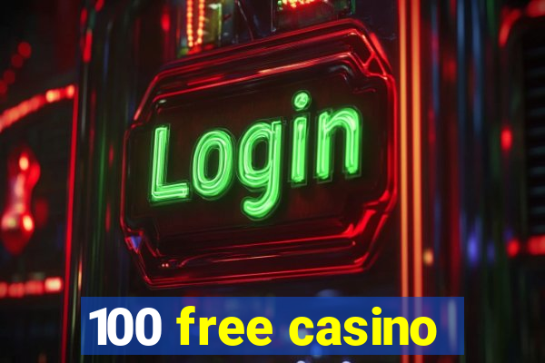 100 free casino