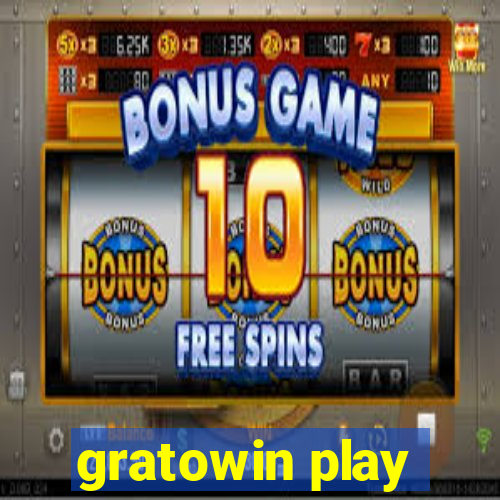 gratowin play