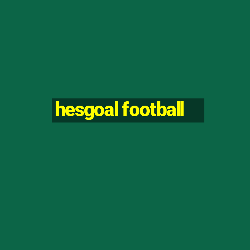 hesgoal football