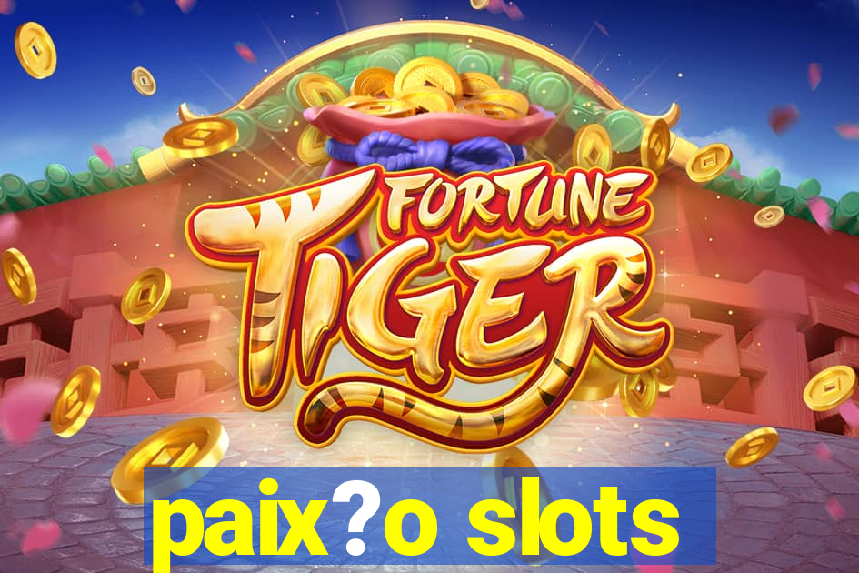 paix?o slots