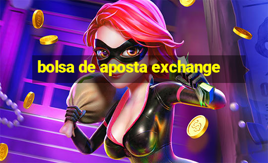 bolsa de aposta exchange