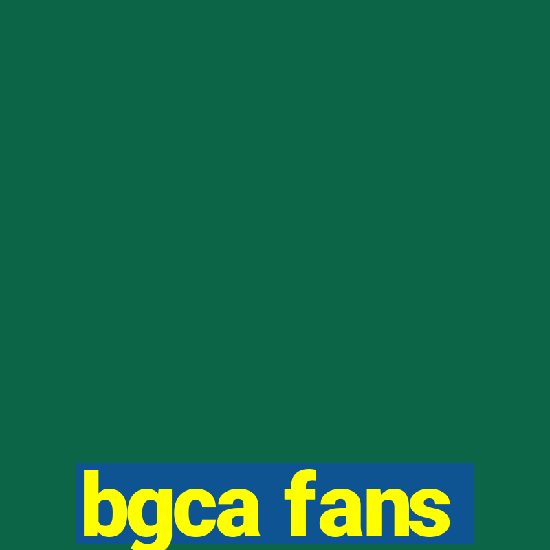 bgca fans