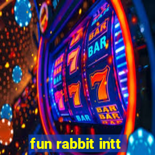 fun rabbit intt