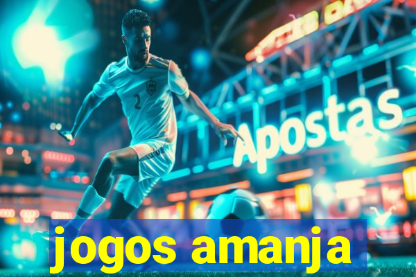 jogos amanja