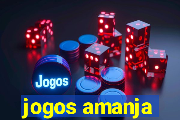 jogos amanja