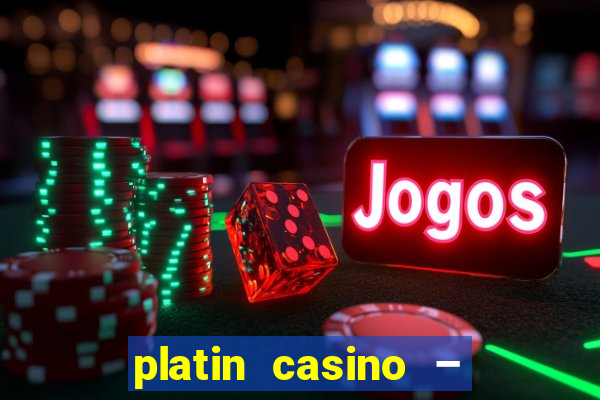 platin casino – 10 giros grátis