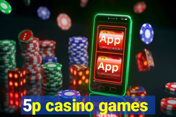 5p casino games