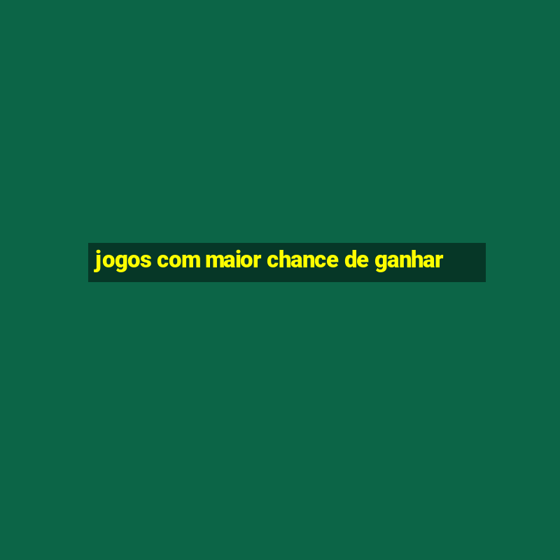 jogos com maior chance de ganhar