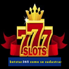 betstar365 como se cadastrar