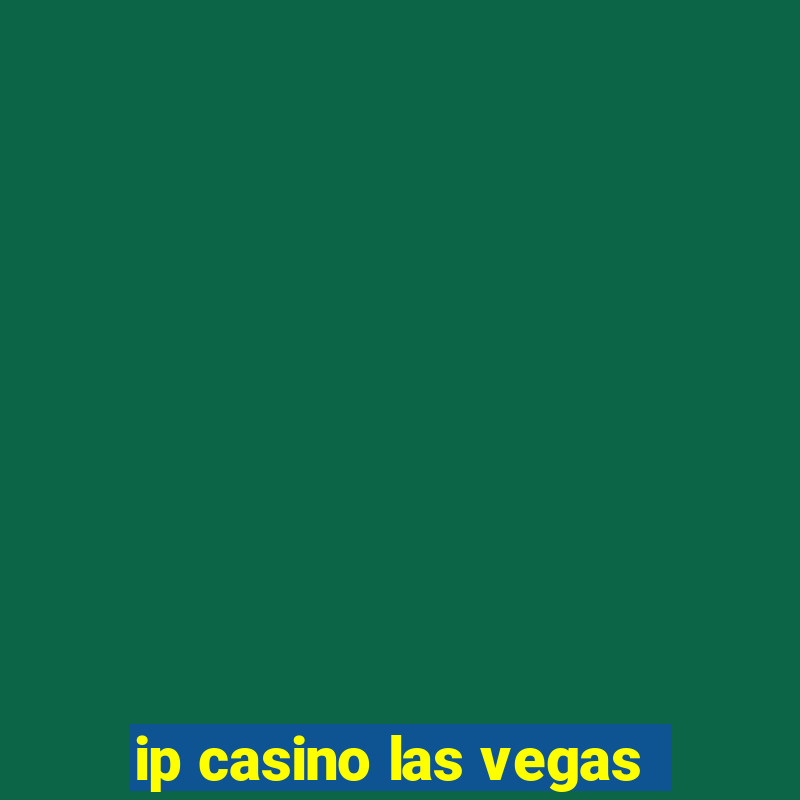 ip casino las vegas