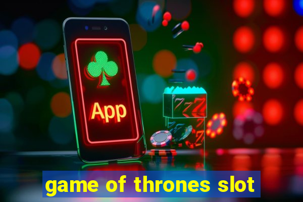 game of thrones slot