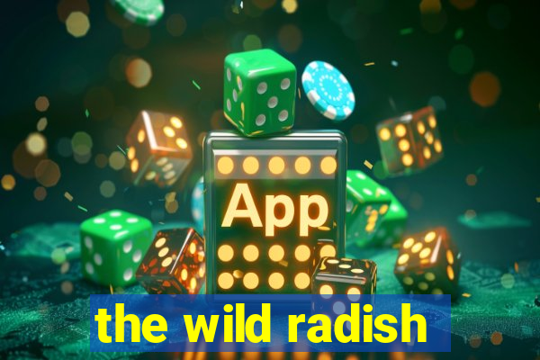 the wild radish