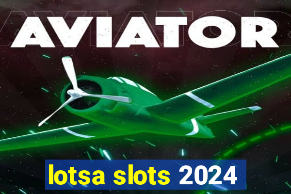 lotsa slots 2024