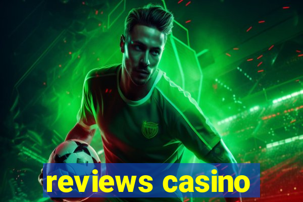 reviews casino