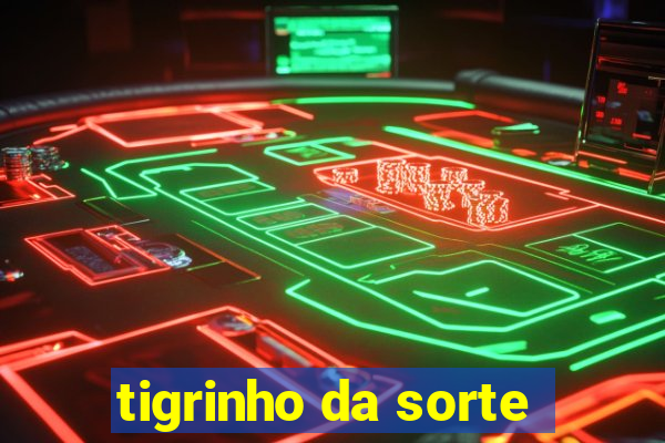 tigrinho da sorte