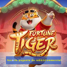 horário pagante do rabbitCommercial