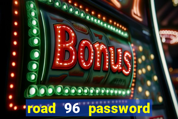 road 96 password happy taxi