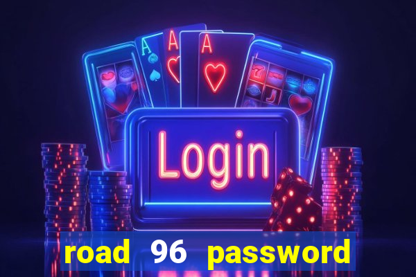 road 96 password happy taxi