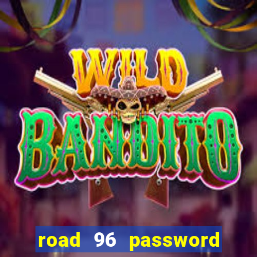 road 96 password happy taxi