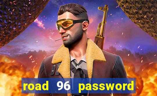 road 96 password happy taxi