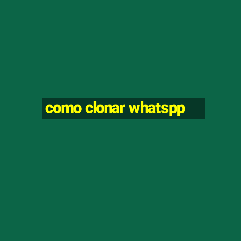 como clonar whatspp