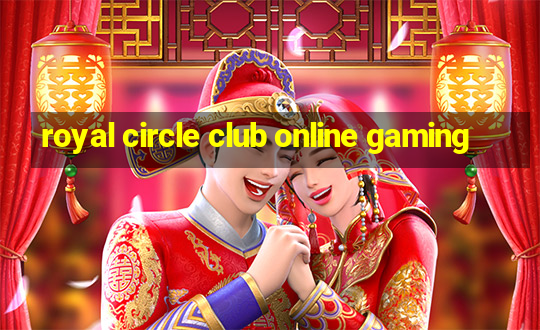 royal circle club online gaming