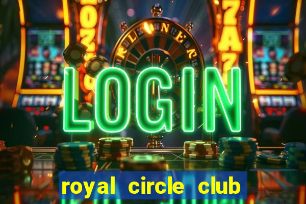 royal circle club online gaming