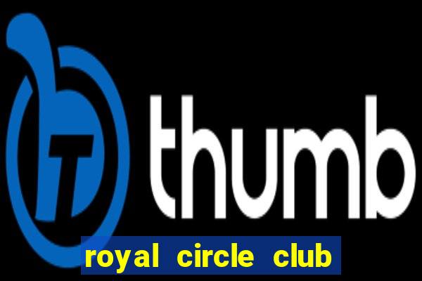 royal circle club online gaming