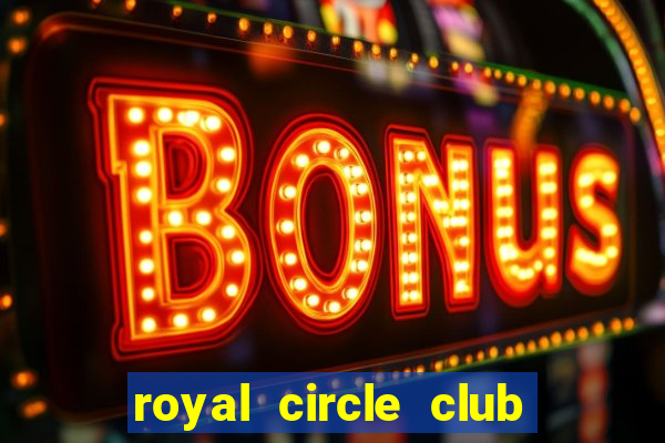 royal circle club online gaming