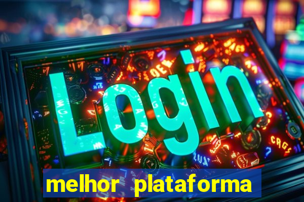 melhor plataforma de jogo para ganhar dinheiro