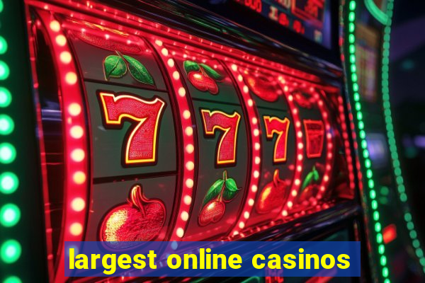 largest online casinos