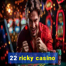 22 ricky casino