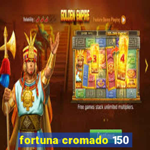 fortuna cromado 150