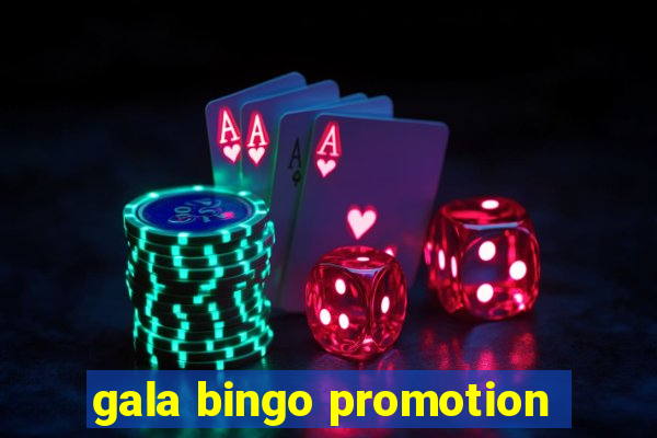 gala bingo promotion