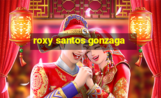 roxy santos gonzaga