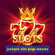 jackpot slot paga mesmo