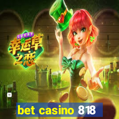 bet casino 818