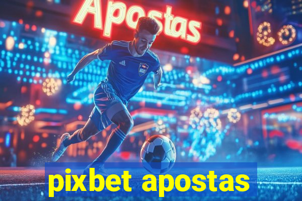 pixbet apostas