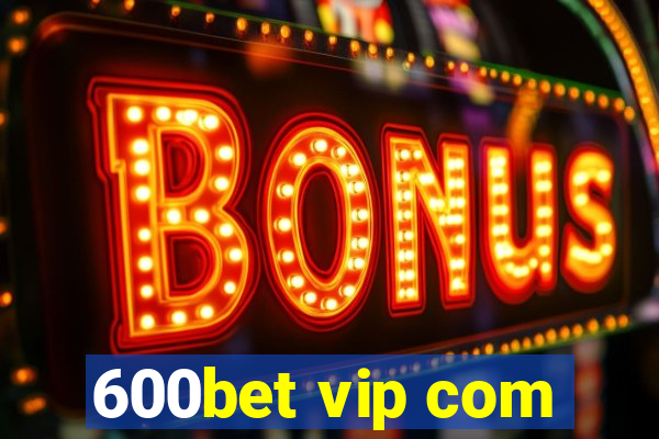 600bet vip com