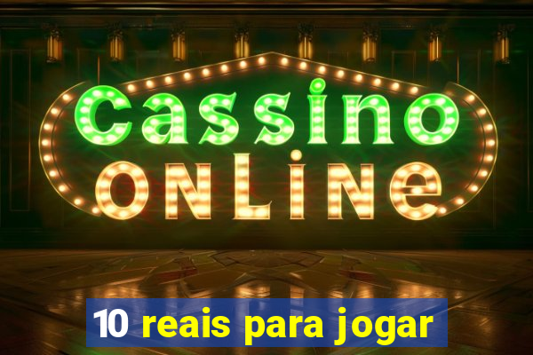 10 reais para jogar