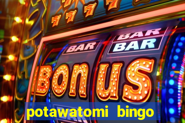 potawatomi bingo casino milwaukee wisconsin