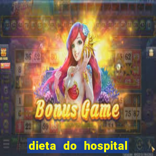 dieta do hospital do cora??o