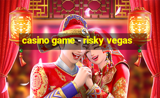 casino game - risky vegas